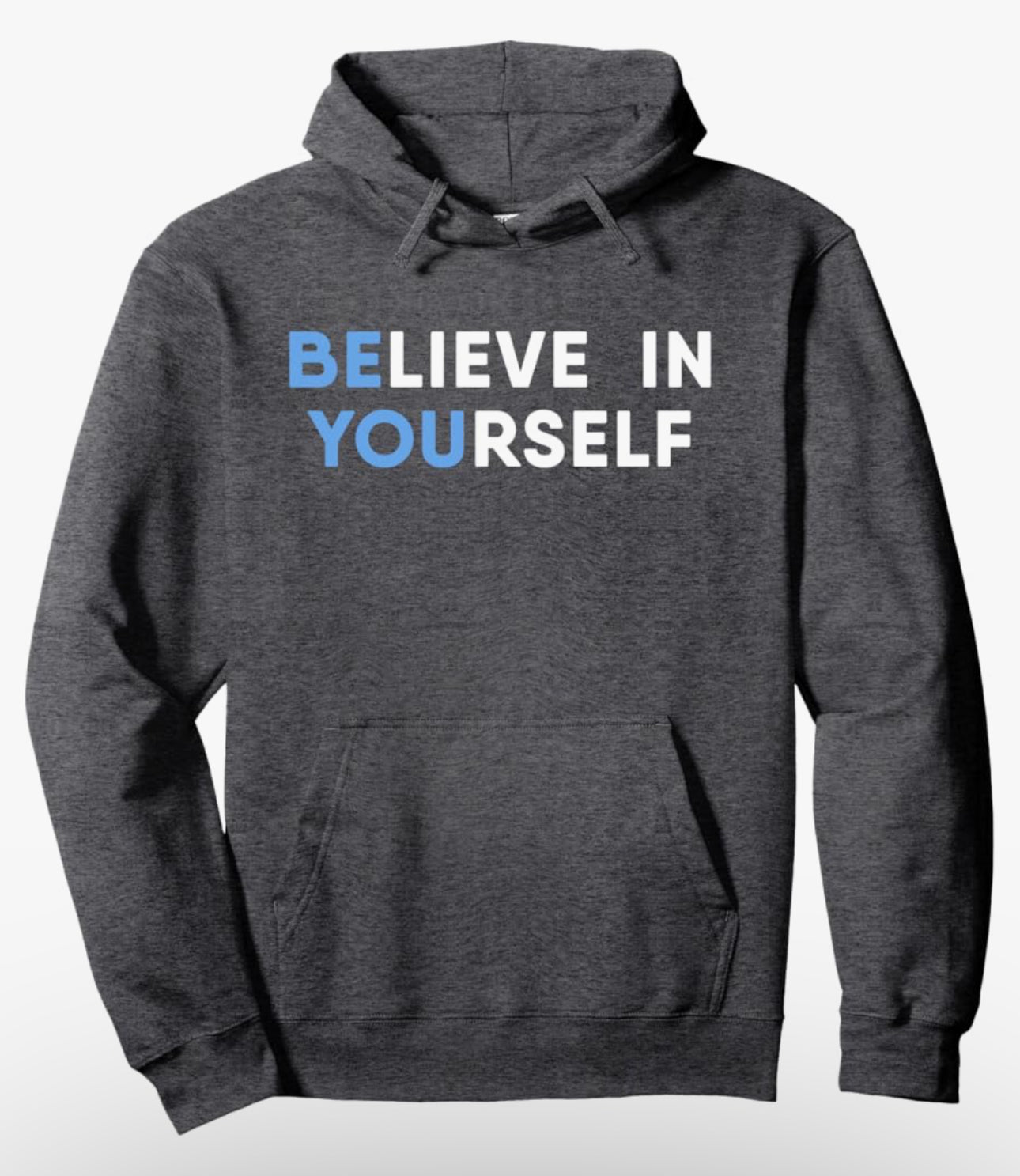 Blue ‘Believe In Yourself’ Motivational Hoodie - Unisex Pullover - Men and Women