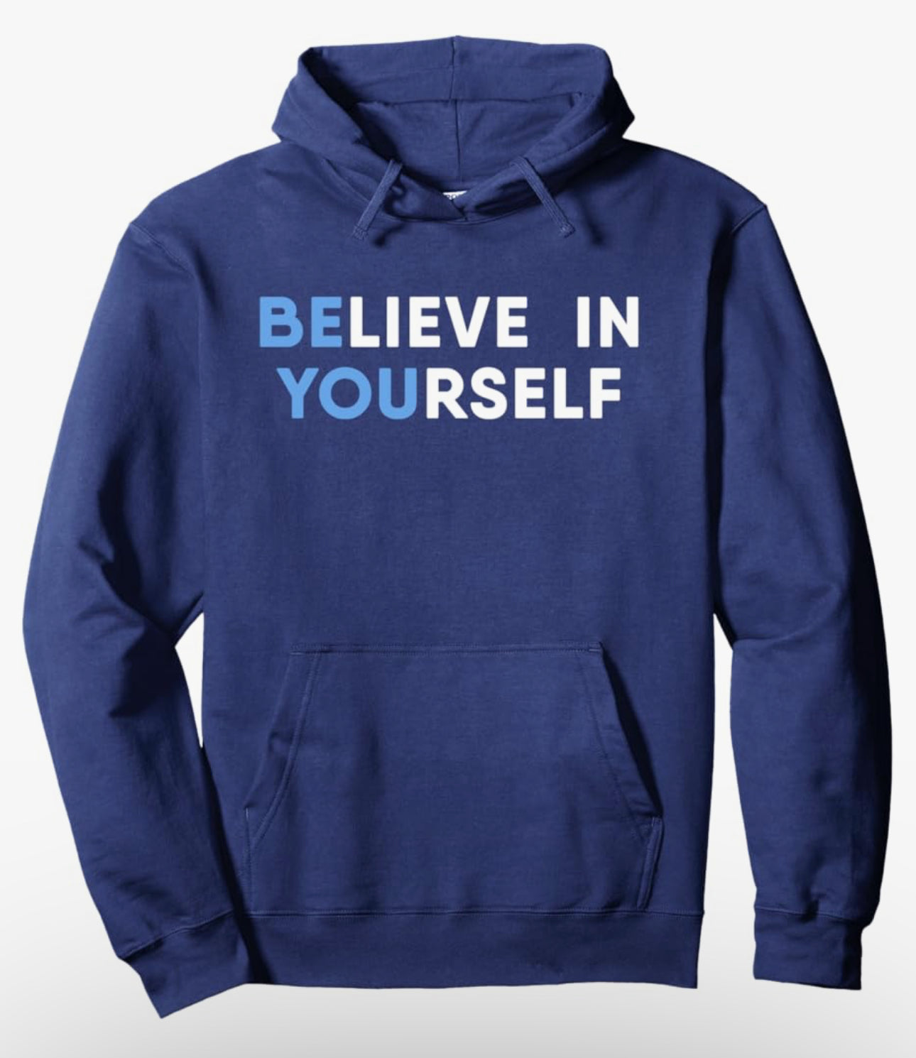 Blue ‘Believe In Yourself’ Motivational Hoodie - Unisex Pullover - Men and Women